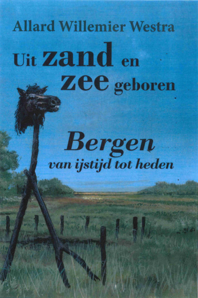 Uit zand en zee geboren Bergen van ijstijd tot heden